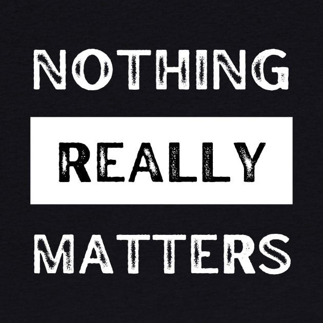 Nothing really matters by CheekyClothingGifts